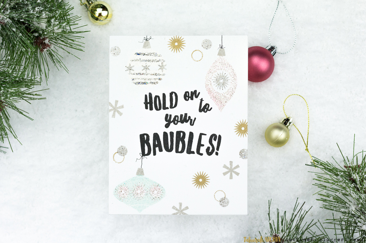 Hold On To Your Baubles! Christmas Card by Taheerah Atchia