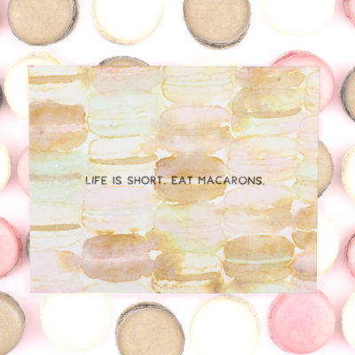 Life Is Short Eat Macarons Card by Taheerah Atchia