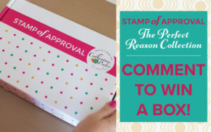 Comment to win a Perfect Reason Stamp of Approval box!