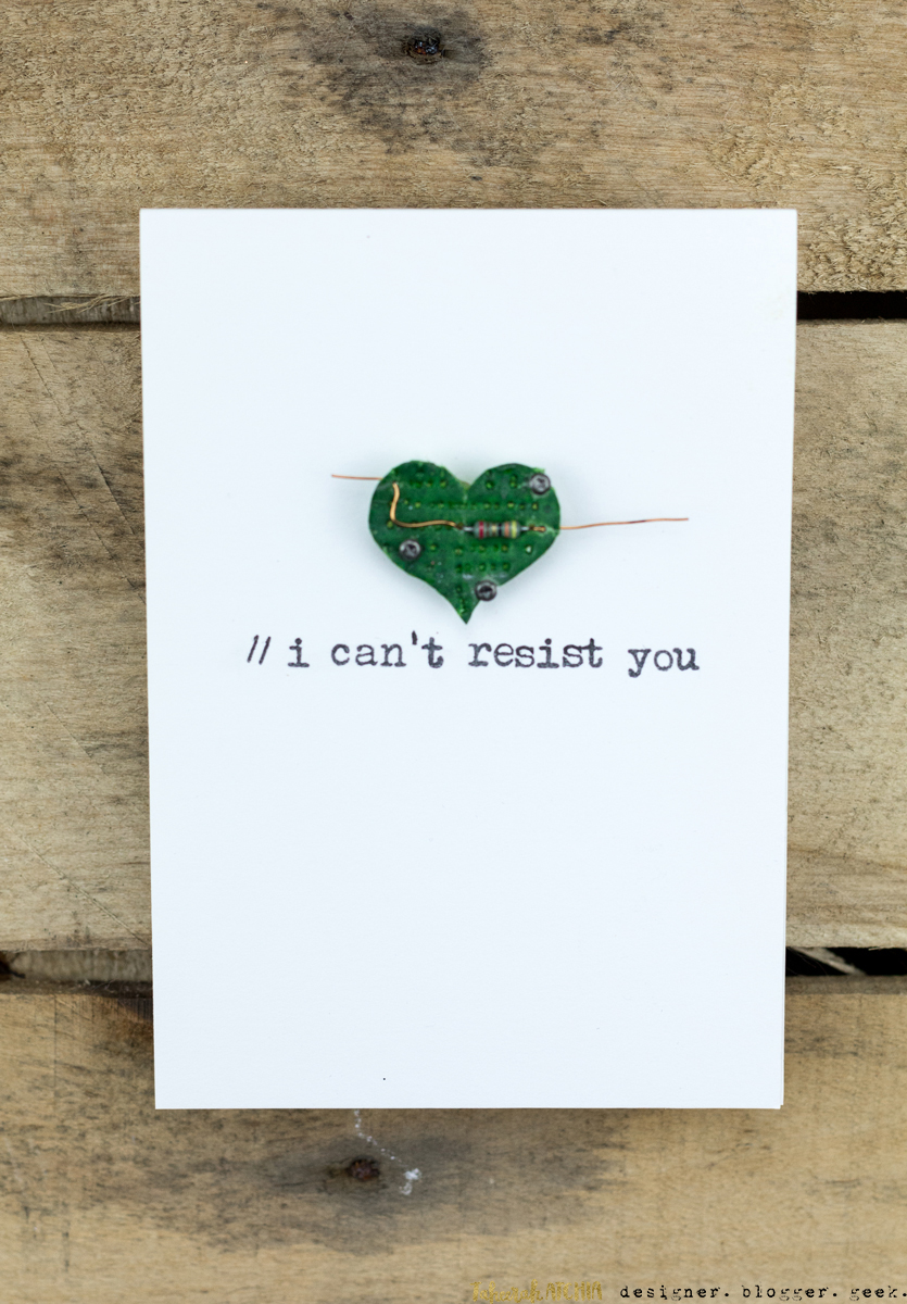 Quick & Easy Valentines Cards for Guys - I Can't Resist You Heart Resistor Circuit Board Card by Taheerah Atchia