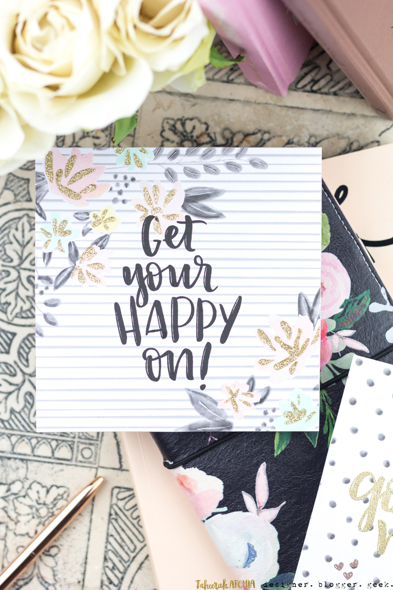 Floral Fill-In Get Your Happy On Card by Taheerah Atchia