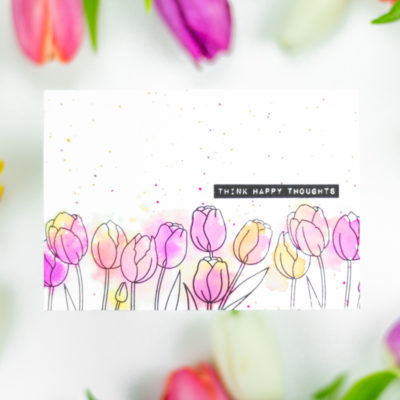 Think Happy Thoughts Tulips Card by Taheerah Atchia